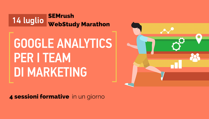 SEMrush WebStudy Marathon - Google Analytics per il Team di Marketing
